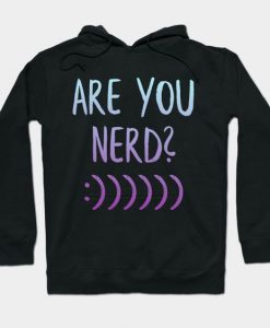 Are You Nerds Hoodie SR7D