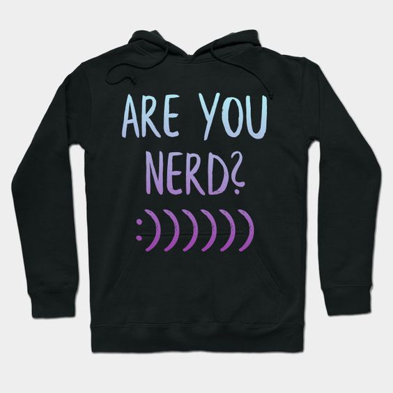 Are You Nerds Hoodie SR7D
