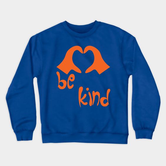 Be Kind Love Sweatshirt SR2D
