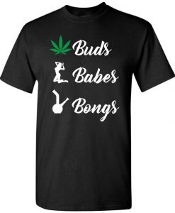 Buds Babes And Bong T-shirt SR18D