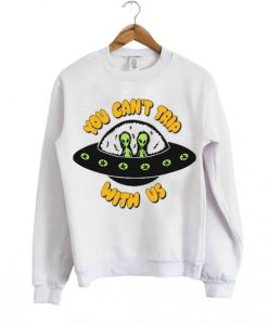 Can't trip with us Sweatshirt SR2D