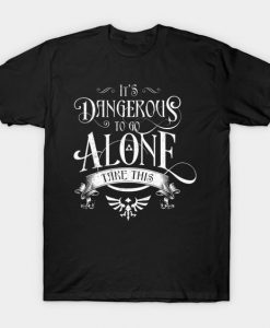 Dangerous To Go Alone T-Shirt SR24D