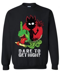 Dare To Get High Sweatshirt SR2D
