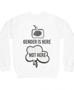 Gender is Here Sweatshirt SR2D