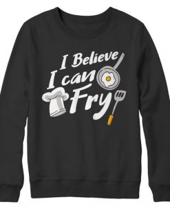 I Can Fry Sweatshirt SR2D