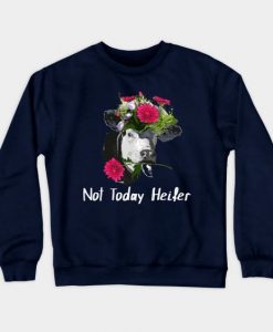Not Today Heiler Sweatshirt SR2D