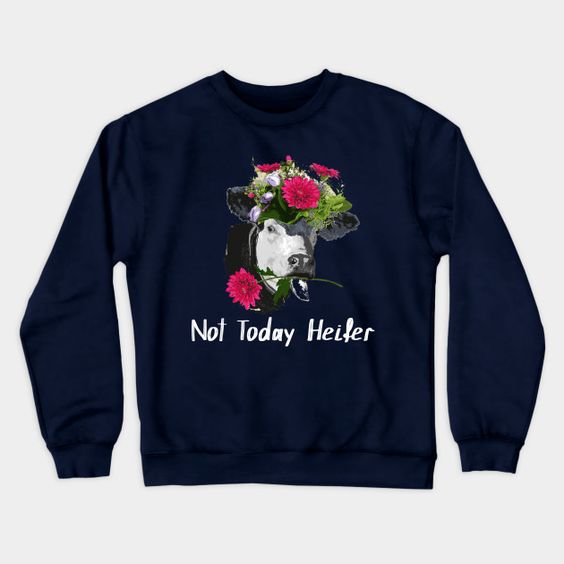 Not Today Heiler Sweatshirt SR2D