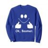 Ok Boomer Design Sweatshirt SR4D