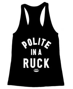 Polite in the Ruck Tank Top SR18D