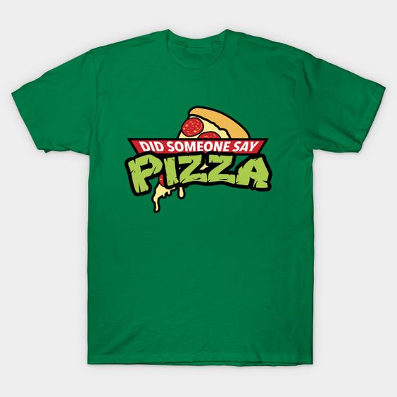 Someone Say Pizza T Shirt SR24D