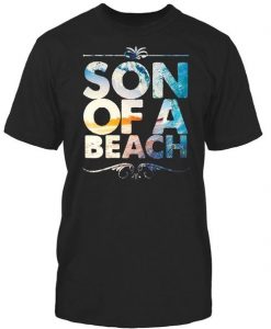 Son Of A Beach T Shirt SR7D