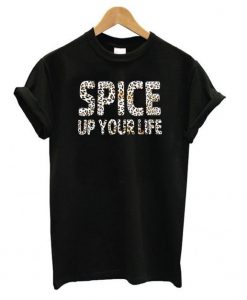 Spice Up Your Life T Shirt SR7D