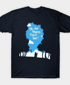 The Places You'll See T Shirt SR24D