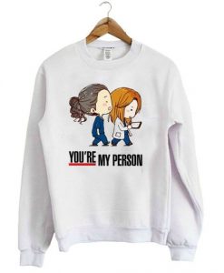 You Are My Person Sweatshirt SR4D
