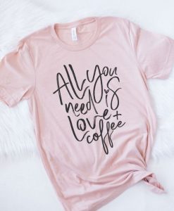 All you need is love &coffee Tshirt FD21J0