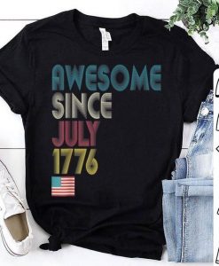 Awesome Since July 1776 tshirt Fd27J0