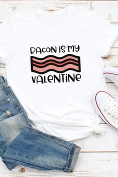Bacon Is My Valentine Tshirt EL29J0