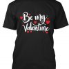 Be My Valentines T-shirt ND11J0
