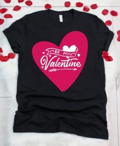 Quote Be my valentine T Shirt SR7J0