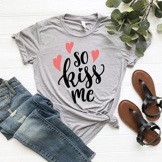 So Kiss Me Valentine T-Shirt ND11J0