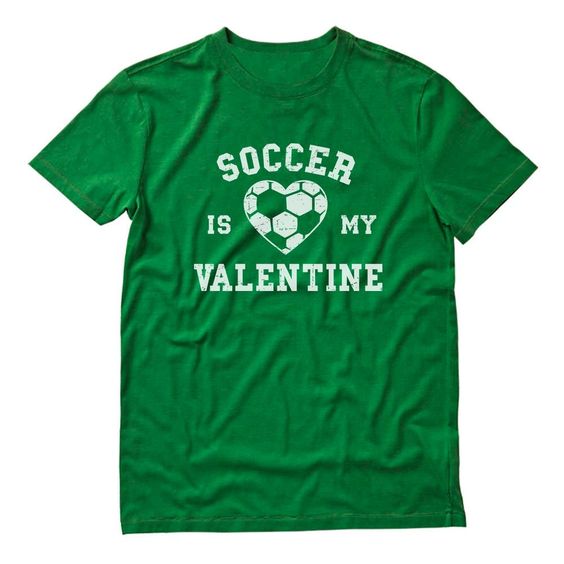 Soccer Is My Valentine T-Shirt SR11J0