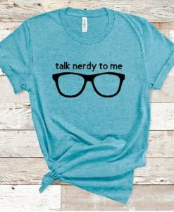 Talk Nerdy To Me Tshirt EL21J0