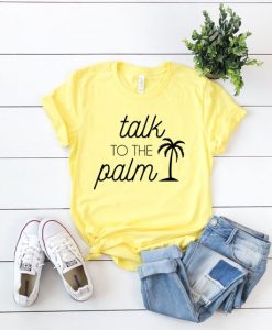 Talk to the palm T Shirt SR11J0