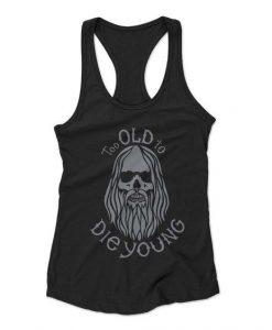 Too Old To Die Young Tanktop FD24J0