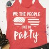 We The People Like To party Tshirt Fd27J0