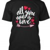 You Need Valentine T-shirt ND11J0
