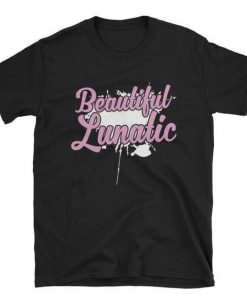 Beautiful Lunatic T-Shirt ND10F0