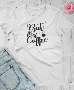 But first coffee T-Shirt DL07F0
