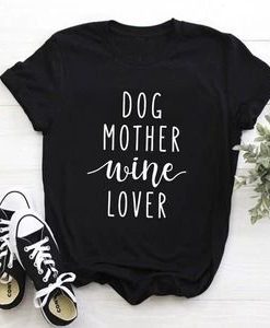 Dog Mother Wine Lover T-Shirt DL07F0