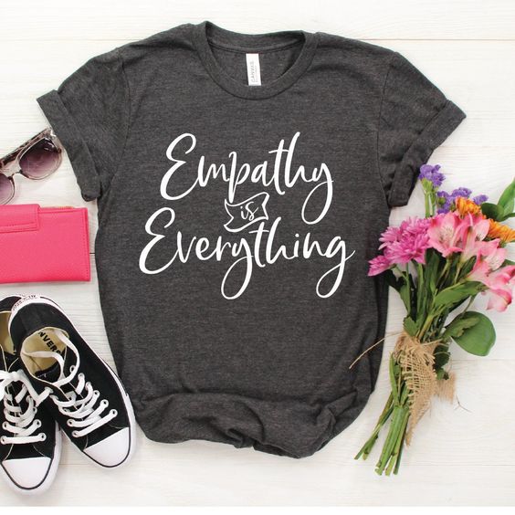 Empathy is Everything T-Shirt DL07F0