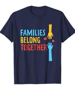 Families Belong T-Shirt ND10F0
