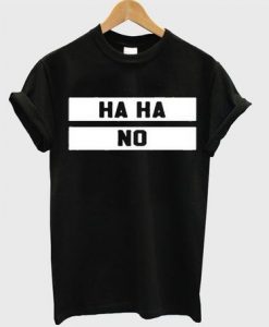 HAHA NO T-Shirt MQ08J0