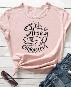Strong and Courageous T Shirt SR2F0