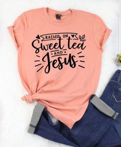 Sweet Tea And Jesus Shirt FD3F0