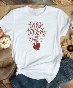 Talk Turkey T Shirt SR2F0