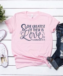 The Greatest of all is Love Tshirt FD27F0