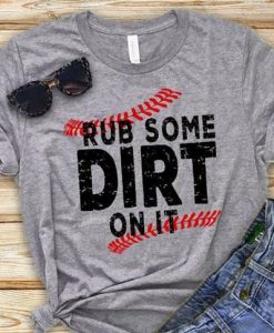rub some dirt on it T-shirt FD27F0