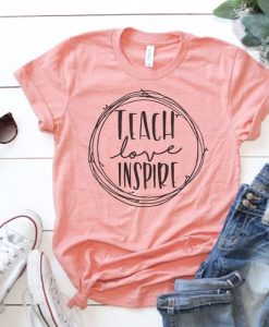 teach love inspire shirt FD27F0