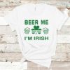 Beer Me I'm Irish Tshirt LE10M0