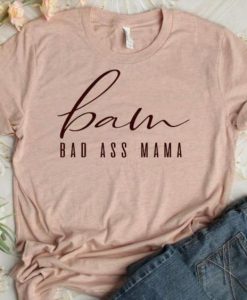 Bad ass Mama T Shirt AN13A0