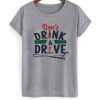 Dont Drink And Drive Tshirt AS1A0