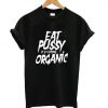 Eat Pussy T-Shirt ND9A0