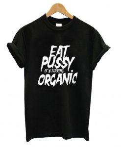 Eat Pussy T-Shirt ND9A0