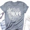 Faith Hope Love T Shirt AN13A0