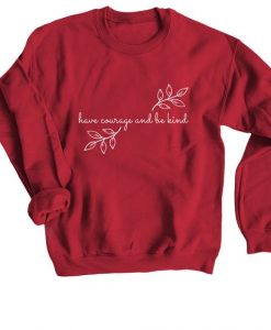 Have Courage Sweatshirt AN13A0