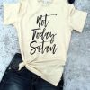 Not Today Satan T Shirt RL7A0